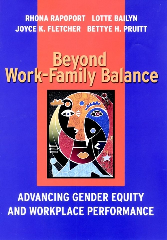 Beyond Work–Family Balance – Advancing Gender Equity & Workplace Performance