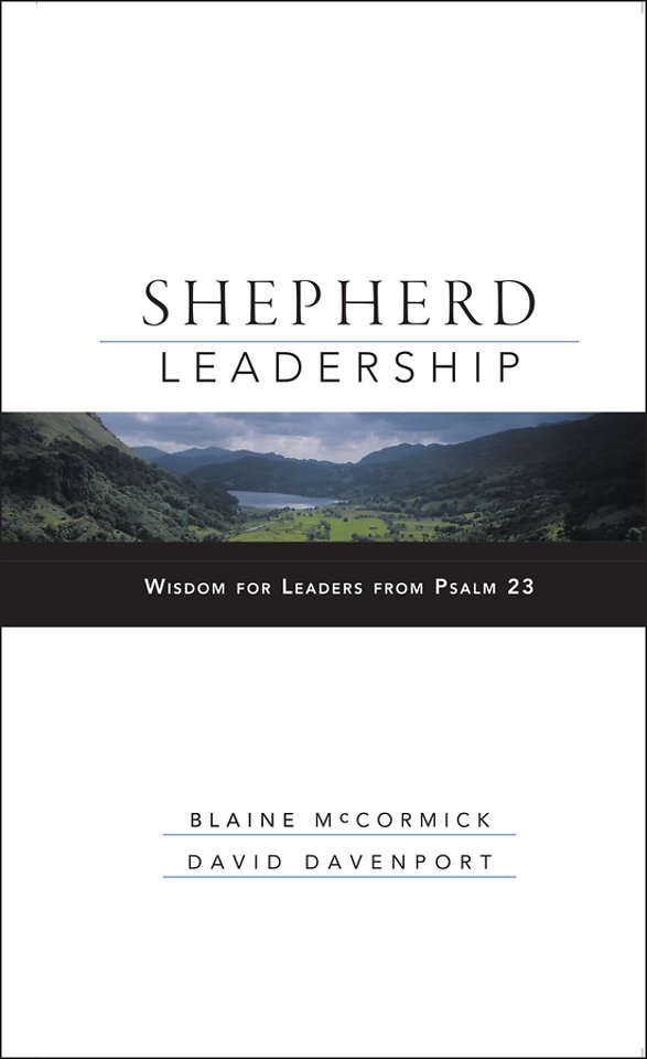 Shepherd Leadership – Wisdom for Leaders from Psalm 23