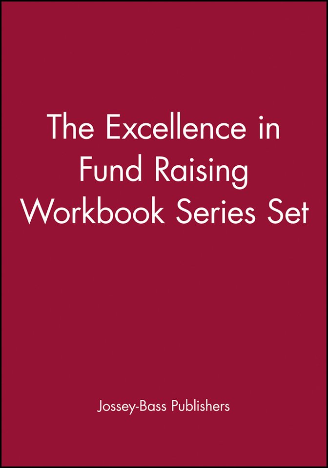 The Excellence in Fund Raising Workbook Series Set, Set contains: Case Support; Capital Campaign; Special Events; Build Direct Mail; Major Gifts; Endowment