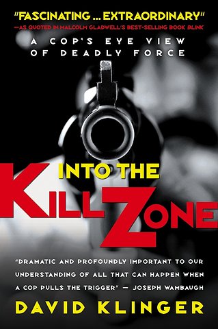 Into the Kill Zone – A Cop′s Eye View of Deadly Force