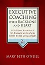 Executive Coaching with Backbone and Heart Executive Coaching with Backbone and Heart