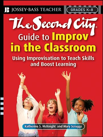 The Second City Guide to Improv in the Classroom