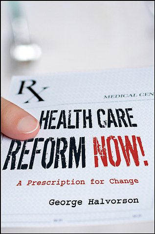 Health Care Reform Now! – A Prescription for Change