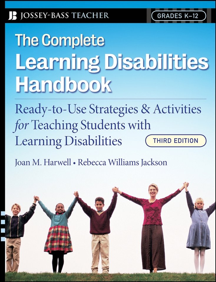 The Complete Learning Disabilities Handbook – Ready–to–Use Strategies and Activities for Teaching Students with Learning Disabilities 3e