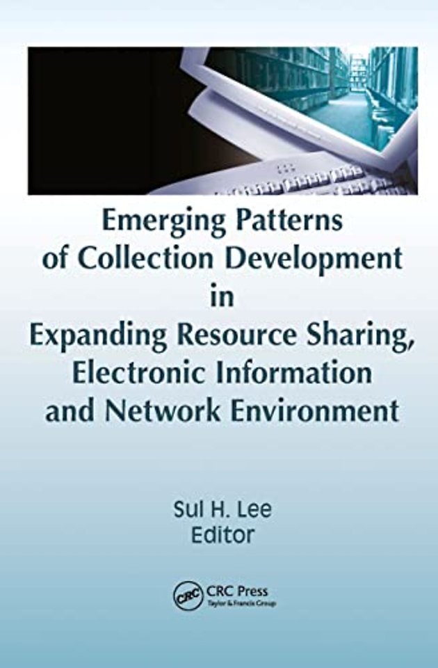 Emerging Patterns of Collection Development in Expanding Resource Sharing, Electronic Information, a