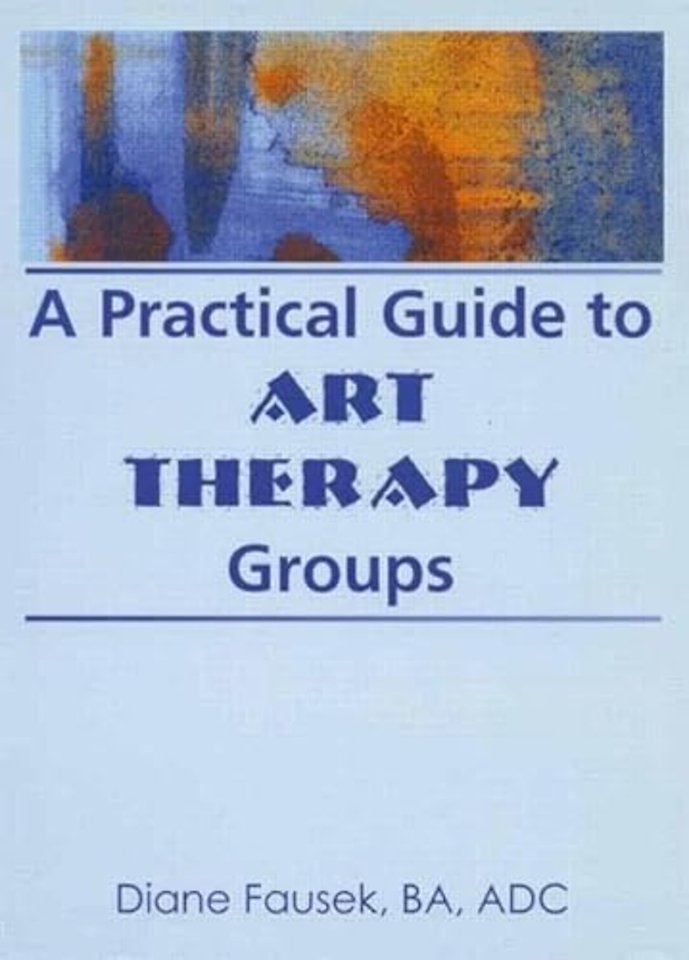 Practical Guide to Art Therapy Groups