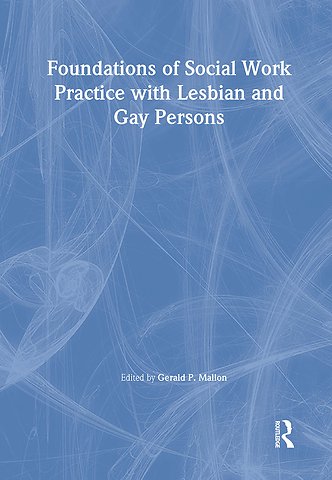 Foundations of Social Work Practice with Lesbian and Gay Persons