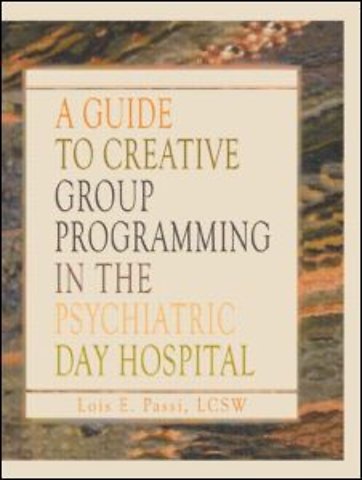 Guide to Creative Group Programming in the Psychiatric Day Hospital