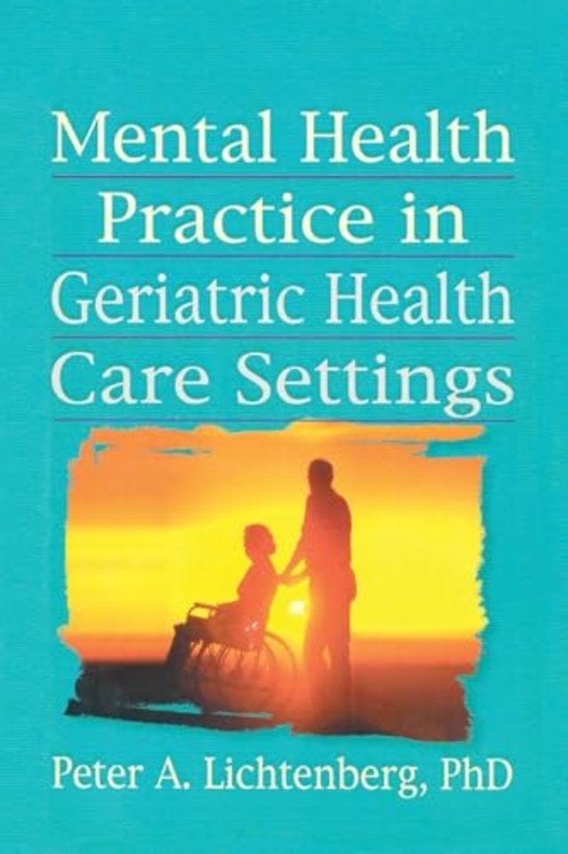 Mental Health Practice in Geriatric Health Care Settings