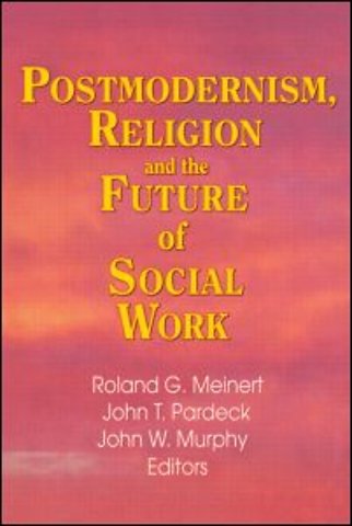 Postmodernism, Religion, and the Future of Social Work