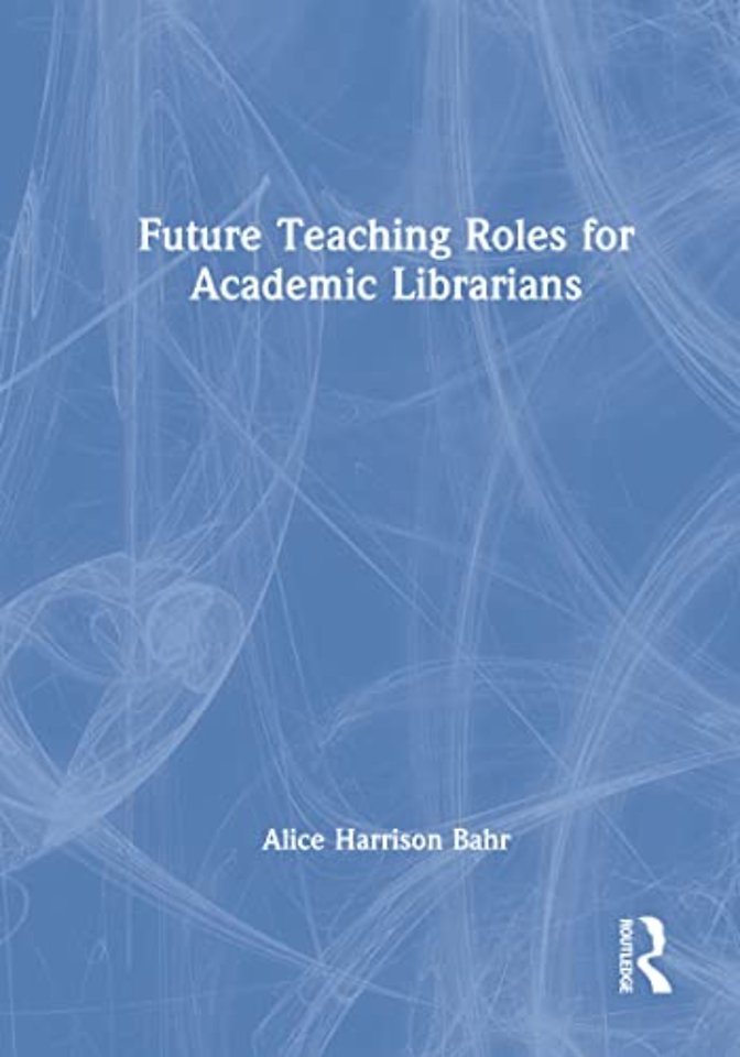 Future Teaching Roles for Academic Librarians
