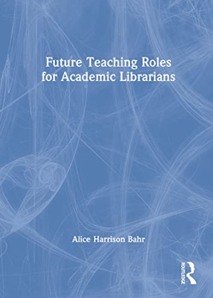 Future Teaching Roles for Academic Librarians
