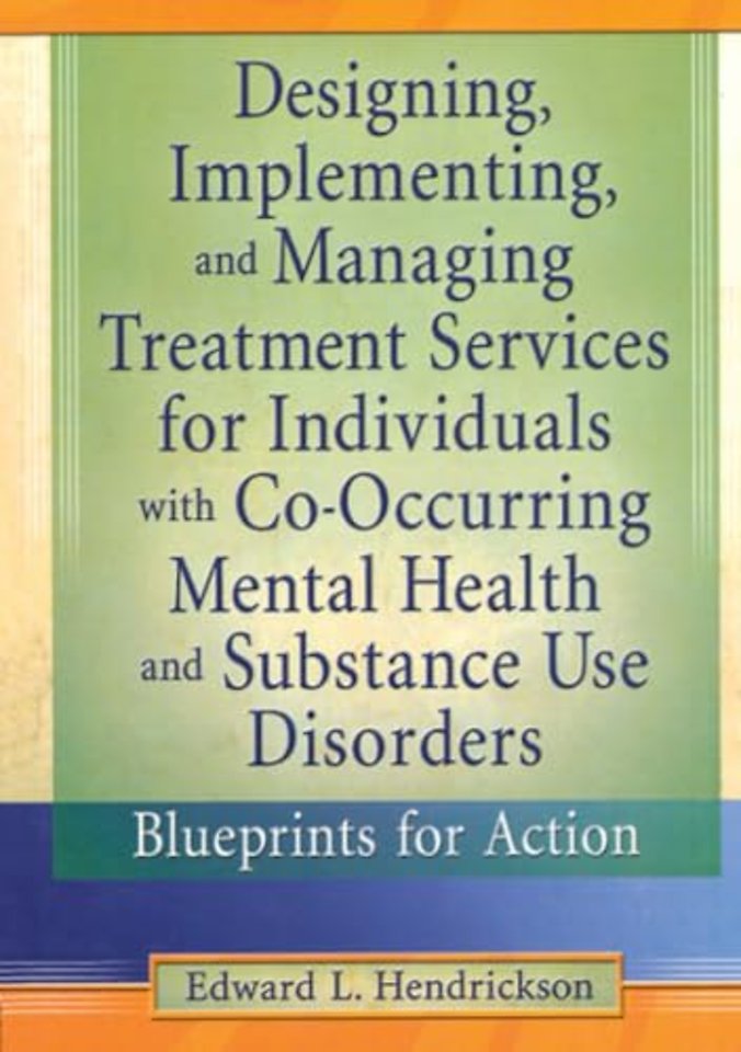 Designing, Implementing, and Managing Treatment Services for Individuals with Co-Occurring Mental Health and Substance Use Disorders