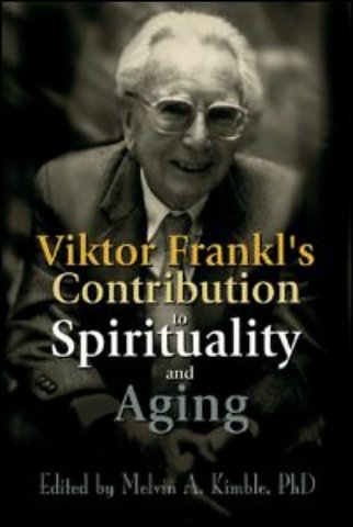 Viktor Frankl's Contribution to Spirituality and Aging