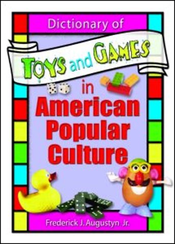 Dictionary of Toys and Games in American Popular Culture