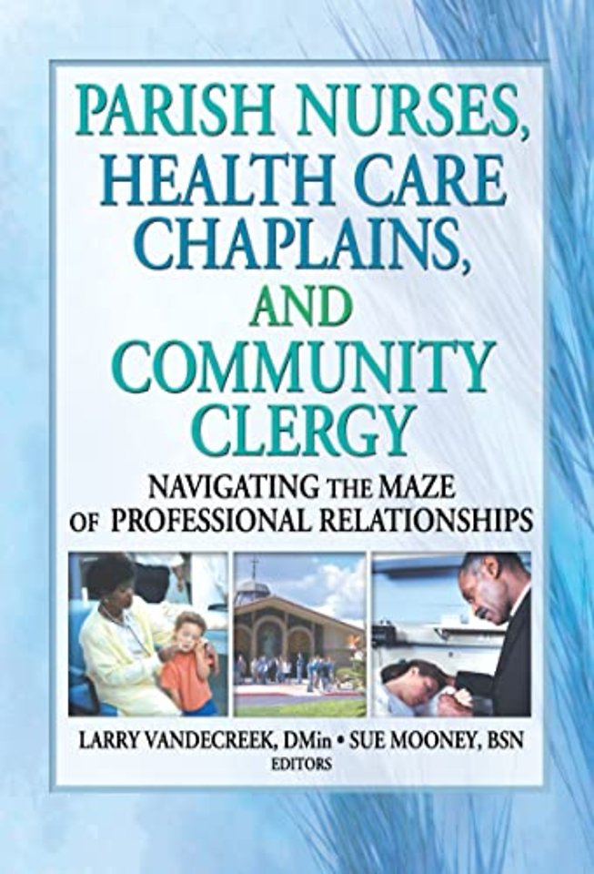 Parish Nurses, Health Care Chaplains, and Community Clergy