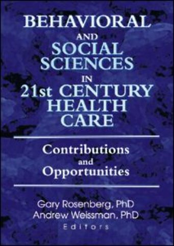 Behavioral and Social Sciences in 21st Century Health Care
