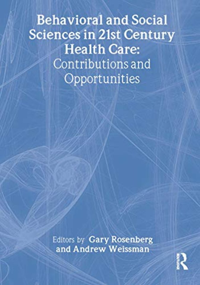 Behavioral and Social Sciences in 21st Century Health Care