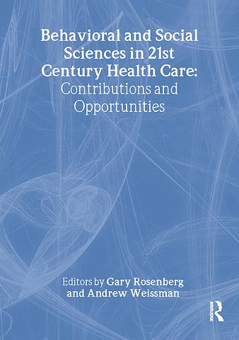 Behavioral and Social Sciences in 21st Century Health Care