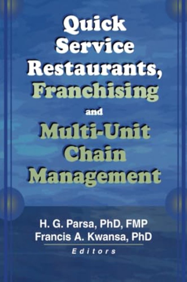 Quick Service Restaurants, Franchising, and Multi-Unit Chain Management