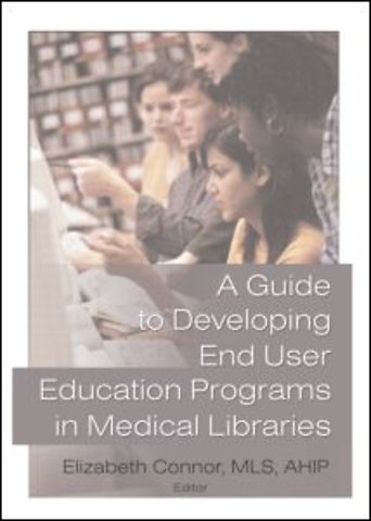 Guide to Developing End User Education Programs in Medical Libraries