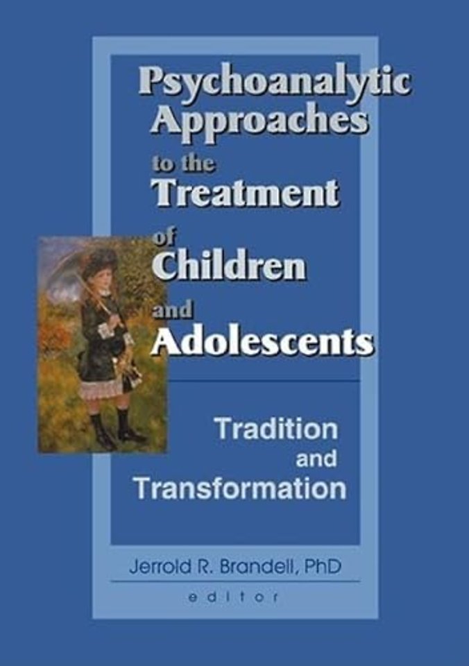 Psychoanalytic Approaches to the Treatment of Children and Adolescents