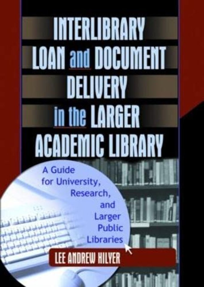 Interlibrary Loan and Document Delivery in the Larger Academic Library