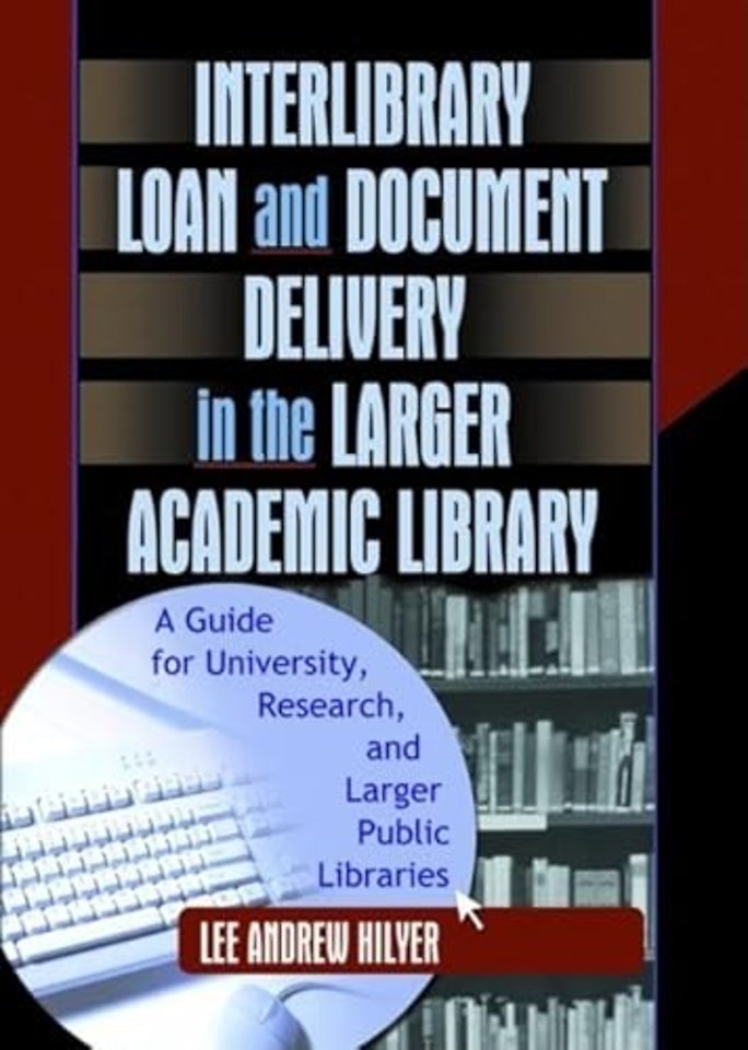 Interlibrary Loan and Document Delivery in the Larger Academic Library