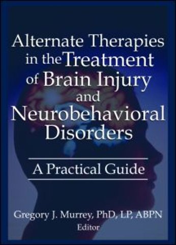 Alternate Therapies in the Treatment of Brain Injury and Neurobehavioral Disorders