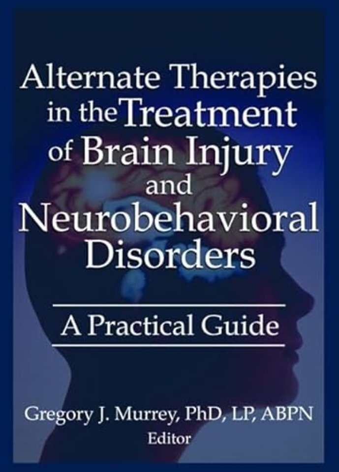 Alternate Therapies in the Treatment of Brain Injury and Neurobehavioral Disorders