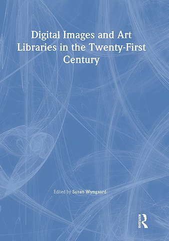 Digital Images and Art Libraries in the Twenty-First Century