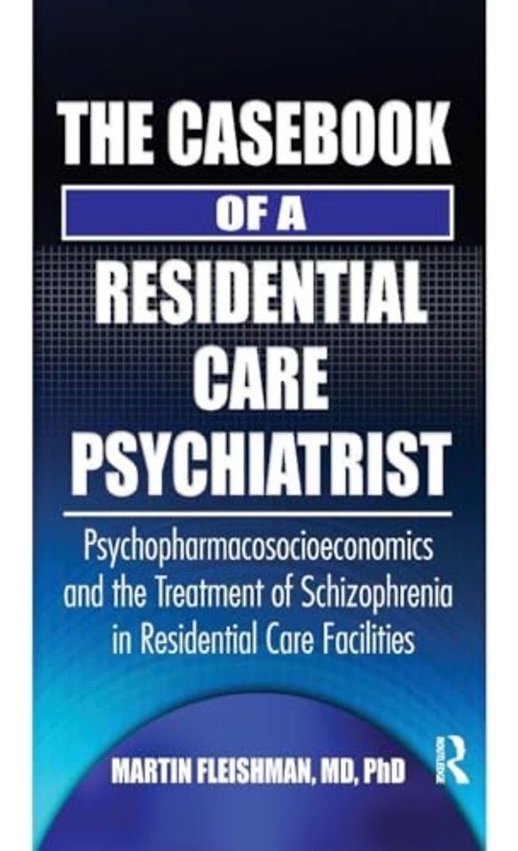 Casebook of a Residential Care Psychiatrist