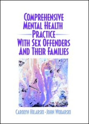 Comprehensive Mental Health Practice with Sex Offenders and Their Families