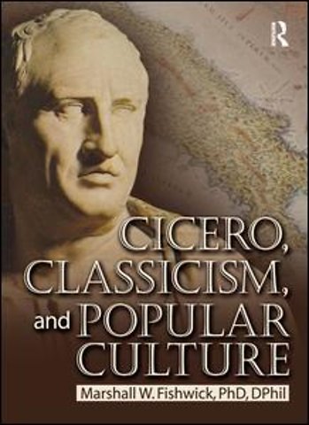 Cicero, Classicism, and Popular Culture