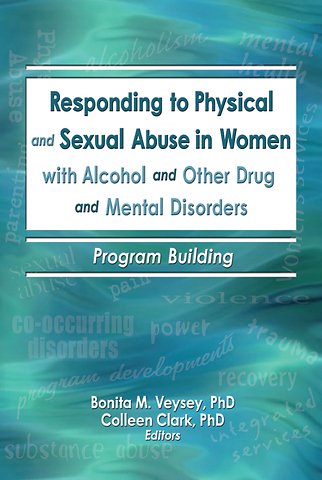Responding to Physical and Sexual Abuse in Women with Alcohol and Other Drug and Mental Disorders
