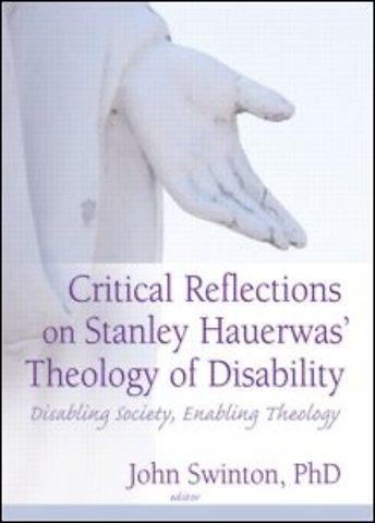 Critical Reflections on Stanley Hauerwas' Theology of Disability