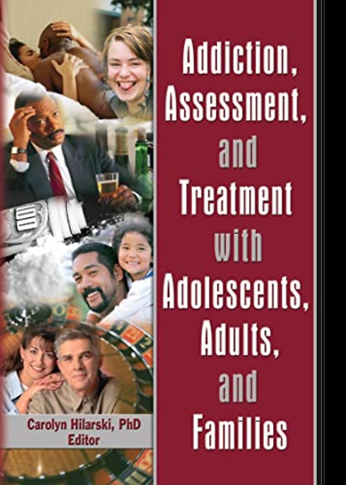 Addiction, Assessment, and Treatment with Adolescents, Adults, and Families