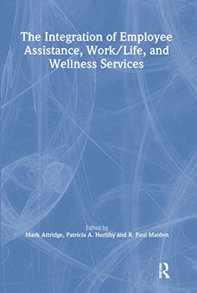 Integration of Employee Assistance, Work/Life, and Wellness Services
