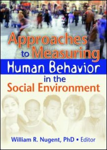 Approaches to Measuring Human Behavior in the Social Environment