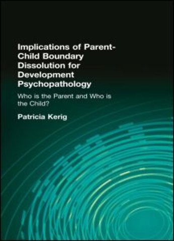 Implications of Parent-Child Boundary Dissolution for Developmental Psychopathology