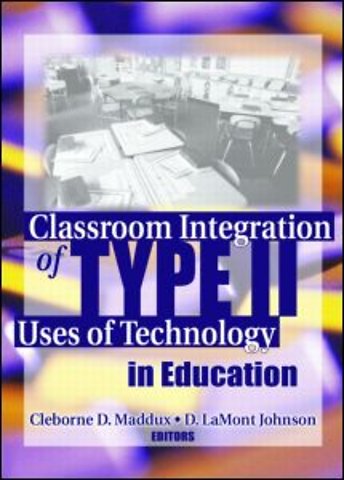 Classroom Integration of Type II Uses of Technology in Education