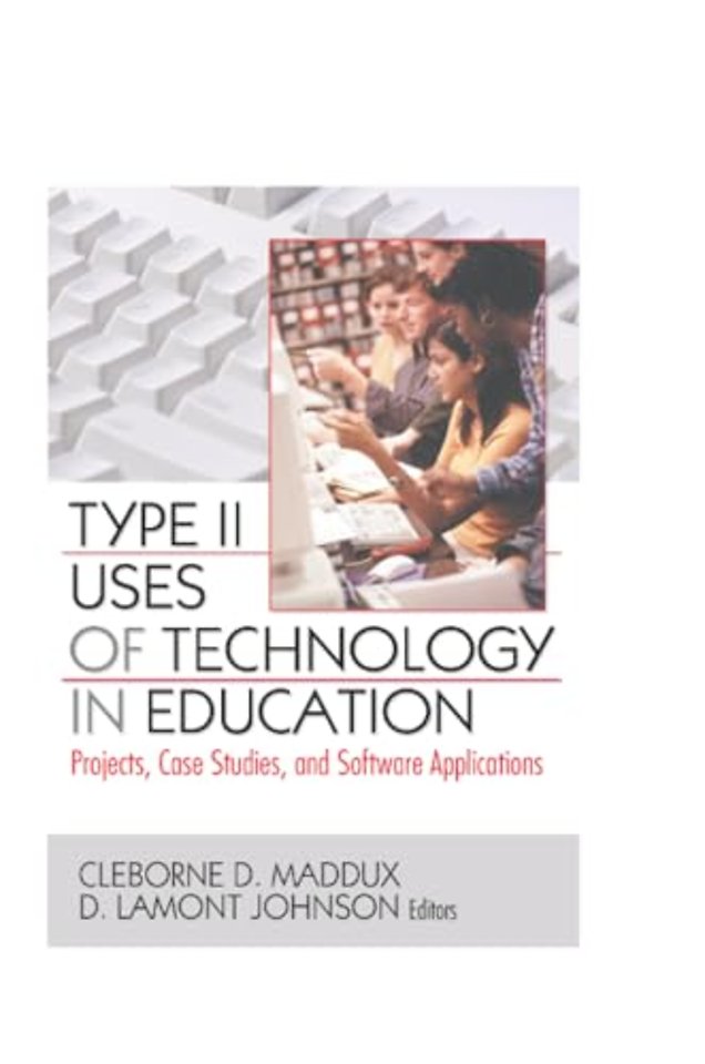 Type II Uses of Technology in Education