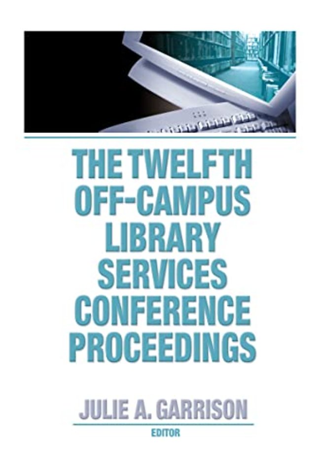 Twelfth Off-Campus Library Services Conference Proceedings