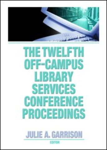 Twelfth Off-Campus Library Services Conference Proceedings