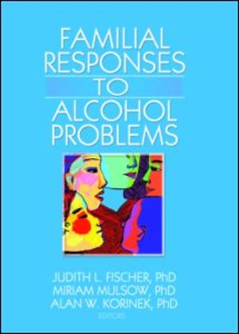 Familial Responses to Alcohol Problems