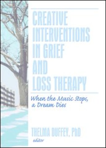 Creative Interventions in Grief and Loss Therapy