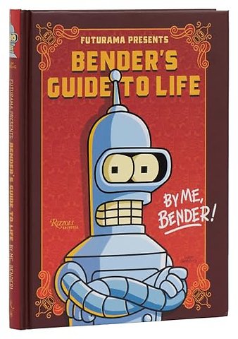 Futurama Presents: Bender’s Guide to Life