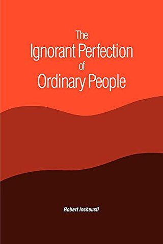 The Ignorant Perfection of Ordinary People