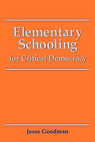 Elementary Schooling for Critical Democracy