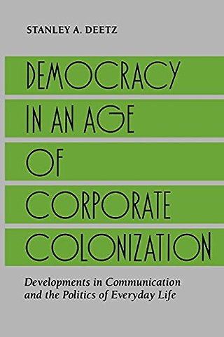 Democracy in an Age of Corporate Colonization